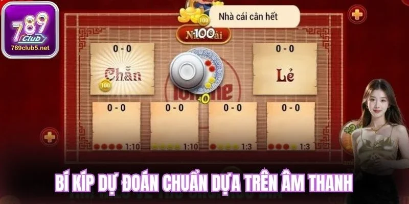 Bí kíp dự đoán chuẩn dựa trên âm thanh