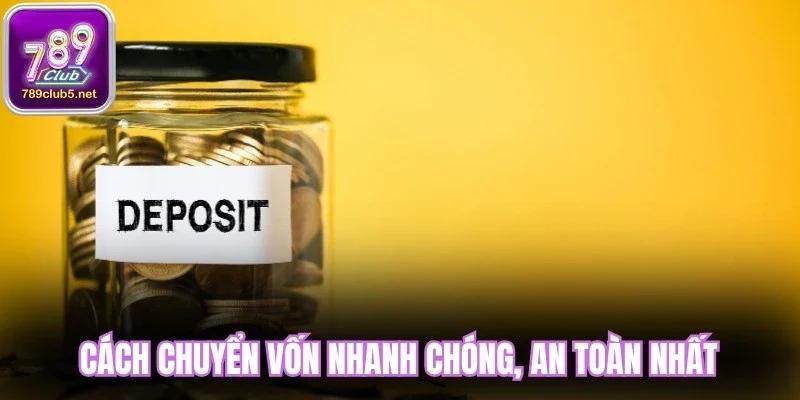 Cách chuyển vốn nhanh chóng, an toàn nhất