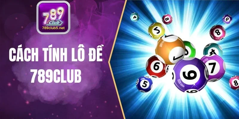 Cách tính lô đề chuẩn xác, trúng thật từng chu kỳ quay