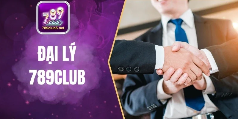 Đại Lý 789club - Mở Rộng Cơ Hội Kiếm Tiền Online Hiệu Quả