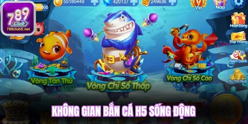 Không gian bắn cá H5 sống động