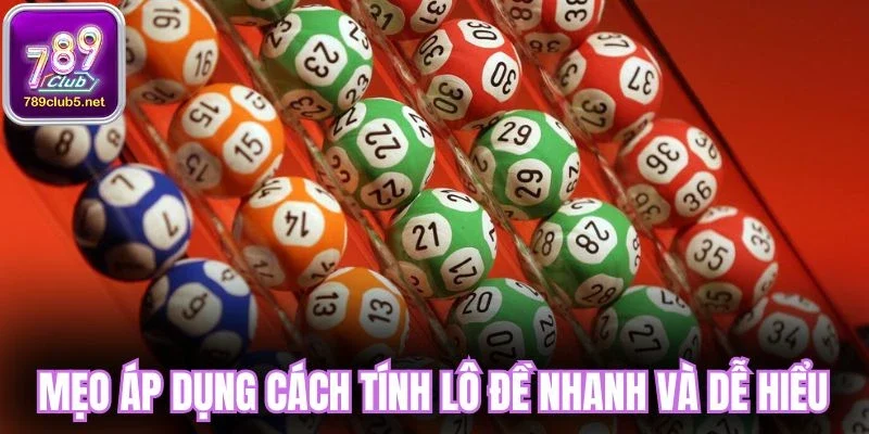 Mẹo áp dụng cách tính lô đề nhanh và dễ hiểu