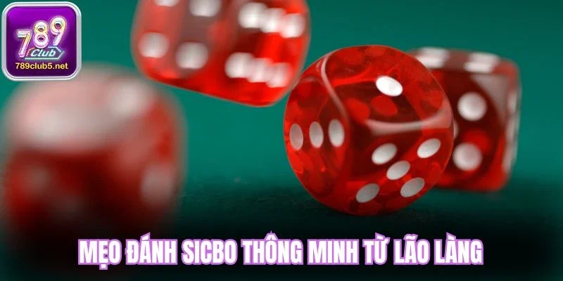 Mẹo đánh sicbo thông minh từ lão làng