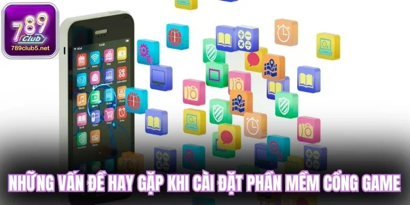 Những vấn đề hay gặp khi cài đặt phần mềm cổng game