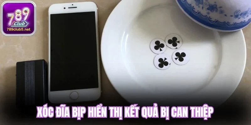 Xóc đĩa bịp hiển thị kết quả bị can thiệp